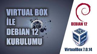 Virtual Box ile 10 DK da Debian 12 Kurulumu - 2024