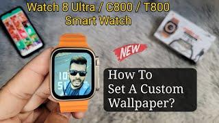 How To Set Custom Wallpaper on Smartwatch? | Fitpro Watch 8 Ultra/C800/T800 Change Wallpaper