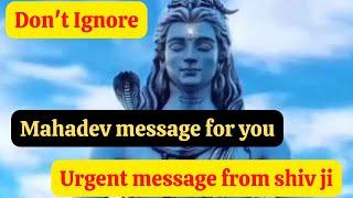 ️ Mahadev Message |lord Shiva saying you |  Urgent message from Mahadev  Shiva