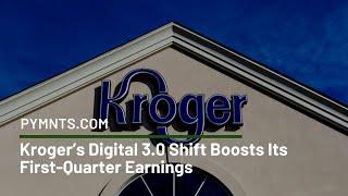 Kroger's Digital 3.0 Shift Boosts Its First-Quarter Earnings