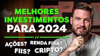 MELHORES INVESTIMENTOS PARA 2024 | AÇÕES, FIIS, BITCOIN OU RENDA FIXA?