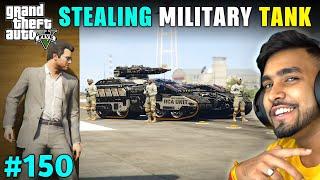 I STOLE MOST POWERFUL TANK FROM MILITARY BASE  | GTA 5 GAMEPLAY #150