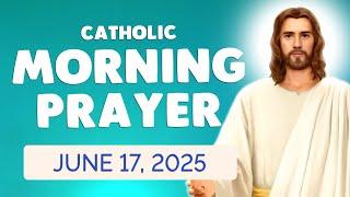  Catholic MORNING PRAYER TODAY  TUESDAY June 17, 2025 Prayers