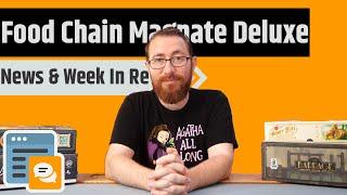 News & Week in Review - Food Chain Magnate Deluxe & Negative Reviews