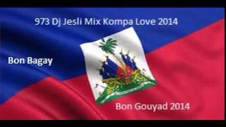 Mix Kompa Bon Gouyad 2014 . Mixé Par Dj Jesli 973