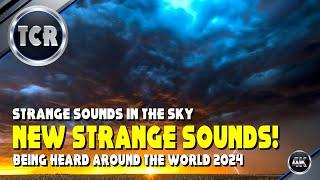 Strange Sounds in the Sky Being Heard Around the World Today!