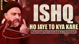 Jawani Me Ishq Hojaye To Kya Kare | Maulana Nusrat Abbas Bukhari