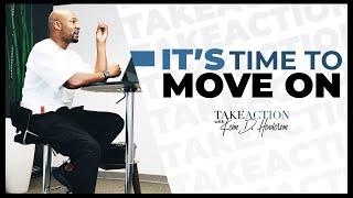 It's Time To Move On | Take Action | Keion Henderson TV