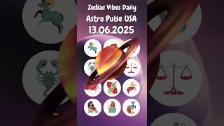 Zodiac Vibes Daily (13 June 2025)#shortsfeed #shorts #zodiacsigns​ #astroscope​ #astrology #astro