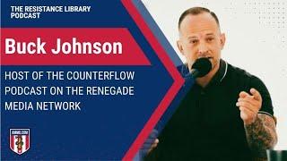 Buck Johnson: Host of the Counterflow Podcast on the Renegade Media Network
