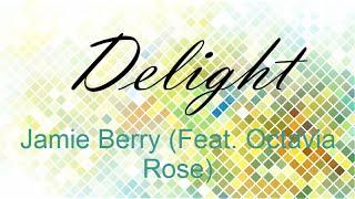 Delight - Jamie Berry Feat. Octavia Rose (Unofficial Lyric Video)