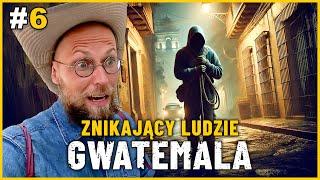 GWATEMALA - Znikający Ludzie w Stolicy! MROCZNA HISTORIA którą PRÓBUJĄ UKRYĆ - Mam ciarki!