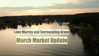 LAKE MURRAY SOUTH CAROLINA and Surrounding Areas - March Housing Market Update