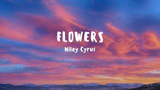 Miley Cyrus - Flowers (Lyrics)