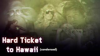 Hard Ticket to Hawaii - 1987 (condensed)