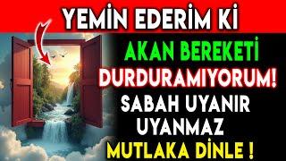 Yemin Ederim Ki Akan Bereketi Durduramıyorum - Bereket Duası - Sabah Uyanır Uyanmaz Mutlaka DİNLE..!