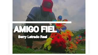 AMIGO FIEL Berry Letrado Real