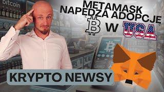 Kryptowaluty Wiadomości! Metamask Napędza Adopcję Krypto...