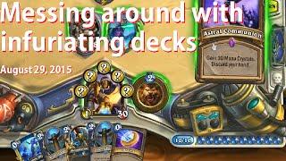 Aug 29, 2015: Messing around with infuriating decks