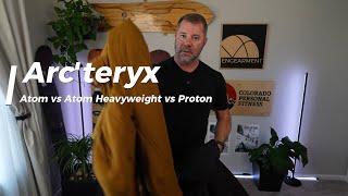 Arcteryx Atom vs Atom Heavyweight vs Proton - Which one is best for you?