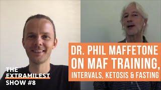 Dr Phil Maffetone on MAF Training with Low Heart Rate, Low Carb, Intervals, Ketosis, Fasting & more