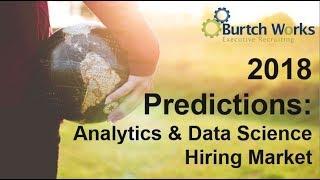 2018 Predictions for the Analytics & Data Science Hiring Market