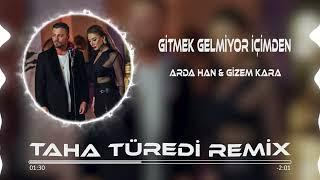 Arda Han & Gizem Kara - Gitmek Gelmiyor İçimden ( Taha Türedi Remix )