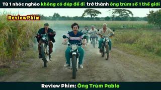 [Review Phim] Từ 1 Nhóc Nghèo Không Có Dép Đến Ông Trùm Số 1 Thế Giới | Loving Pablo