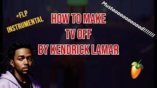 How To Make "tv off" by Kendrick Lamar (FLP Instrumental)