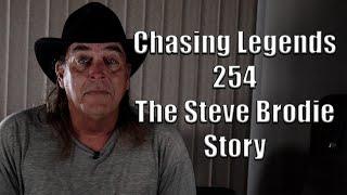 Chasing Legends 254: The Steve Brodie Story