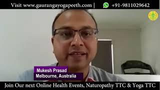 Mr. Mukesh Prasad from Australia his experience and recommendation for naturopathy to all