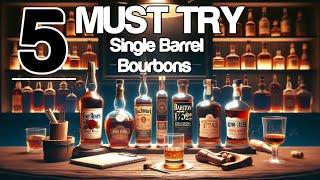 Top 5 Single Barrel Bourbons You MUST Try!