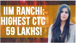 IIM Ranchi competes with OLD IIMS ? CTC 59 lakhs!