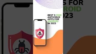 Best 3 Free Antivirus Apps for Android in 2023