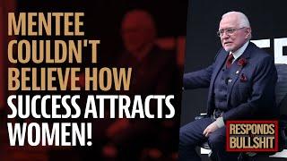 MENTEE COULDN'T BELIEVE HOW SUCCESS ATTRACTS WOMEN! | DAN RESPONDS TO BULLSHIT