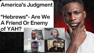 America's Judgment:  "Hebrews"  Are We A Friend or Enemy of YAH?