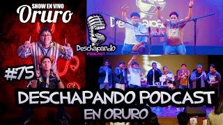 DESCHAPANDO PODCAST EN ORURO (SHOW COMPLETO) #75