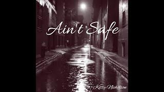 Kitty Nicholson - Ain't Safe [prod.CHEYNE47]
