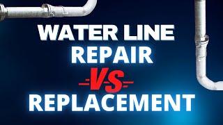 Water Line Replacement vs. Repair Pros and Cons