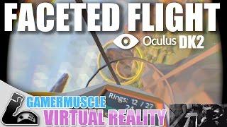 FACETED FLIGHT OCULUS RIFT DK2 - GamerMuscle Virtual Reality