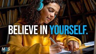 BELIEVE IN YOURSELF - Motivation For Studying, Focus and Work