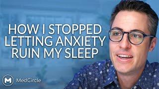 How I stopped letting anxiety ruin my sleep