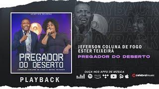 Jeferson Coluna de Fogo e Ester Teixeira - Pregador do Deserto | Playback