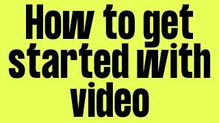 How To Get Started With Video | FAQ #14