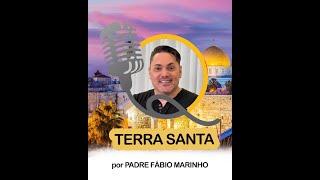 Terra Santa por Padre Fábio Marinho