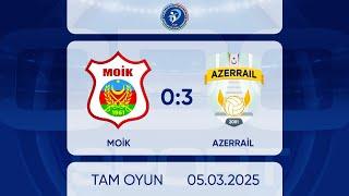 MOİK 0:3 AZERRAIL | Azərbaycan Çempionatı. Yüksək liqa (kişilər) | TAM OYUN