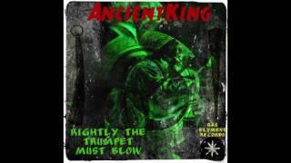 Ancient King - (Rightly The Trumpet Must Blow) Official Original Version 2017