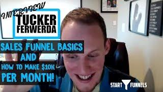 Understanding Sales Funnels & Working with Clients - Interview with Tucker Ferwerda