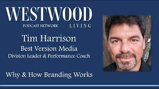 Westwood Living Podcast: Tim Harrison - Why Branding Works