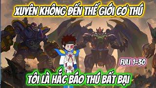 Xuyên Không Đến Thế Giới Cơ Thú Tôi Là Hắc Báo Thú Bất Bại | Full 1-30 | HH Xuyên Không